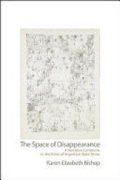 book The Space of Disappearance: A Narrative Commons in the Ruins of Argentine State Terror