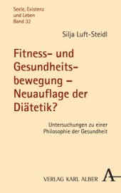 book Fitness- und Gesundheitsbewegung – Neuauflage der Diätetik?: Untersuchungen zu einer Philosophie der Gesundheit