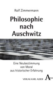 book Philosophie nach Auschwitz: Eine Neubestimmung von Moral aus historischer Erfahrung