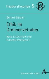 book Ethik im Drohnenzeitalter: Band 2: Künstliche oder kulturelle Intelligenz?