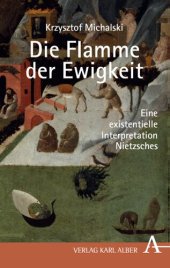 book Krzysztof Michalski: Die Flamme der Ewigkeit: Eine existentielle Interpretation Nietzsches