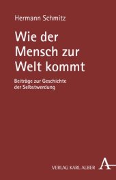 book Wie der Mensch zur Welt kommt: Beiträge zur Geschichte der Selbstwerdung