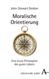 book Moralische Orientierung: Eine kurze Philosophie des guten Lebens