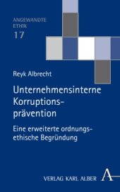 book Unternehmensinterne Korruptionsprävention: Eine erweiterte ordnungsethische Begründung