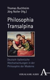 book Philosophia Transalpina: Deutsch-italienische Wechselwirkungen in der Philosophie der Moderne