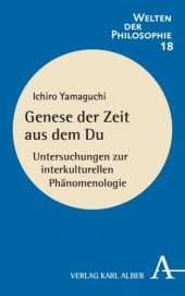 book Genese der Zeit aus dem Du: Untersuchungen zur interkulturellen Phänomenologie