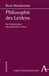 book Philosophie des Leidens: Zur Seinsstruktur des pathischen Lebens