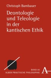 book Deontologie und Teleologie in der kantischen Ethik