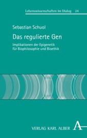 book Das regulierte Gen: Implikationen der Epigenetik für Biophilosophie und Bioethik