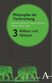 book Philosophie der Tierforschung: Band 3: Milieus und Akteure