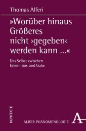 book "Worüber hinaus Größeres nicht 'gegeben' werden kann...": Phänomenologie und Offenbarung nach Jean-Luc Marion