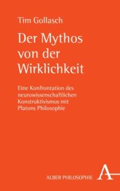 book Der Mythos von der Wirklichkeit: Eine Konfrontation des neurowissenschaftlichen Konstruktivismus mit Platons Philosophie