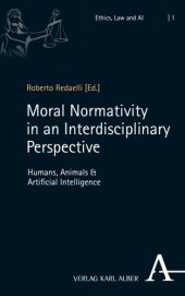 book Moral Normativity in an Interdisciplinary Perspective: Humans, Animals & Artificial Intelligence