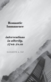 book Romantic Immanence: Interventions in Alterity, 1780-1840 (SUNY in Studies in the Long Nineteenth Century)