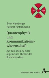 book Quantenphysik und Kommunikationswissenschaft: Auf dem Weg zu einer allgemeinen Theorie der Kommunikation