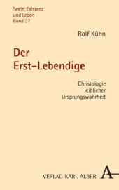 book Der Erst-Lebendige: Christologie leiblicher Ursprungswahrheit