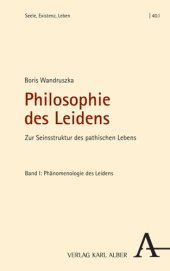 book Philosophie des Leidens: Zur Seinsstruktur des pathischen Lebens