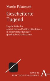 book Gescheiterte Tugend: Hegels Kritik der aristotelischen Auffassung von Selbstbestimmung in der Polis