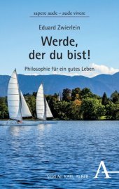 book Werde, der du bist!: Philosophie für ein gutes Leben