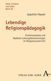 book Lebendige Religionspädagogik: Existenzanalyse und Radikale Lebensphänomenologie im Religionsunterricht