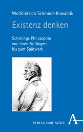 book Existenz denken: Schellings Philosophie von ihren Anfängen bis zum Spätwerk