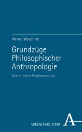 book Grundzüge Philosophischer Anthropologie: Eine kritische Problemanalyse