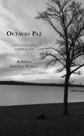 book Octavio Paz: Ontology and Surrealism (Latin American Decolonial and Postcolonial Literature)