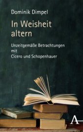 book In Weisheit altern: Unzeitgemäße Betrachtungen mit Cicero und Schopenhauer