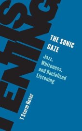 book The Sonic Gaze: Jazz, Whiteness, and Racialized Listening (Living Existentialism)