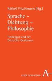 book Sprache – Dichtung – Philosophie: Heidegger und der Deutsche Idealismus