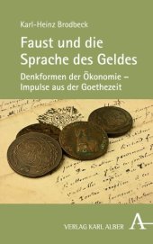 book Faust und die Sprache des Geldes: Denkformen der Ökonomie - Impulse aus der Goethezeit