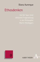 book Ethosdenken: Auf der Spur einer ethischen Fragestellung in der Philosophie Martin Heideggers