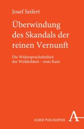 book Überwindung des Skandals der reinen Vernunft: Die Widerspruchsfreiheit der Wirklichkeit - trotz Kant