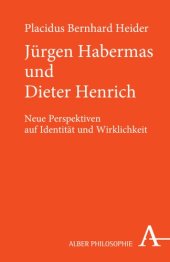 book Jürgen Habermas und Dieter Henrich: Neue Perspektiven auf Identität und Wirklichkeit