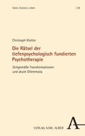 book Die Rätsel der tiefenpsychologisch fundierten Psychotherapie: Zeitgemäße Transformationen und akute Dilemmata