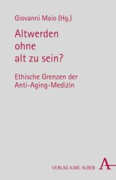 book Altwerden ohne alt zu sein?: Ethische Grenzen der Anti-Aging-Medizin