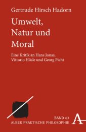 book Umwelt, Natur und Moral: Eine Kritik an Hans Jonas, Vittorio Hösle und Georg Picht