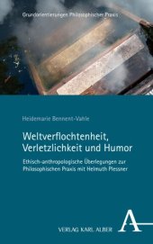 book Weltverflochtenheit, Verletzlichkeit und Humor: Ethisch-anthropologische Überlegungen zur Philosophischen Praxis mit Helmuth Plessner