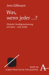 book Was, wenn jeder ...?: Ethische Verallgemeinerung seit Kant - eine Kritik