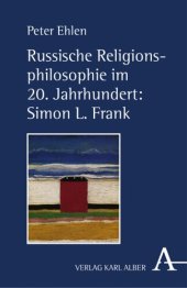 book Russische Religionsphilosophie im 20. Jahrhundert: Simon L. Frank: Das Gottmenschliche des Menschen