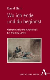 book Wo ich ende und du beginnst: Getrenntheit und Andersheit bei Stanley Cavell