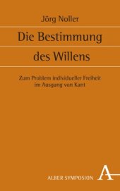 book Die Bestimmung des Willens: Zum Problem individueller Freiheit im Ausgang von Kant