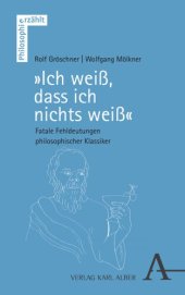 book „Ich weiß, dass ich nichts weiß“: Fatale Fehldeutungen philosophischer Klassiker