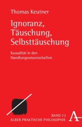 book Ignoranz, Täuschung, Selbsttäuschung: Kausalität in den Handlungswissenschaften