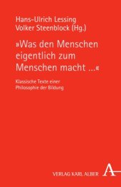 book "Was den Menschen eigentlich zum Menschen macht ...": Klassische Texte einer Philosophie der Bildung