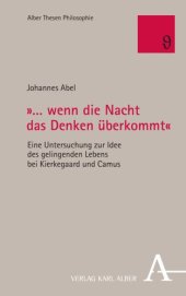 book „… wenn die Nacht das Denken überkommt": Eine Untersuchung zur Idee des gelingenden Lebens bei Kierkegaard und Camus