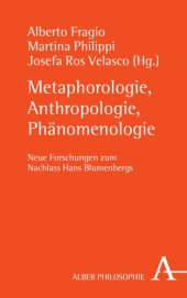 book Metaphorologie, Anthropologie, Phänomenologie: Neue Forschungen zum Nachlass Hans Blumenbergs