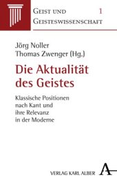 book Die Aktualität des Geistes: Klassische Positionen nach Kant und ihre Relevanz in der Moderne