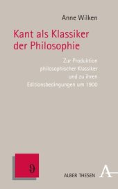 book Kant als Klassiker der Philosophie: Zur Produktion philosophischer Klassiker und zu ihren Editionsbedingungen um 1900