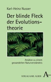 book Der blinde Fleck der Evolutionstheorie: Ansätze zu einem gewandelten Naturverständnis